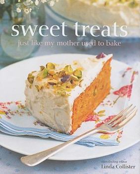 Hardcover Sweet Treats: Just Like My Mother Used to Bake Book