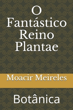 Paperback O Fantástico Reino Plantae: Botânica [Portuguese] Book
