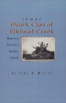 The Ozark Clan of Elkhead Creek : Memories of Early Life in Northwest Colorado