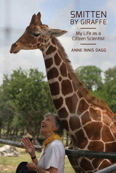 Hardcover Smitten by Giraffe, 22: My Life as a Citizen Scientist Book