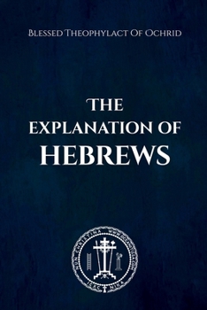 Paperback The Explanation of Hebrews Book