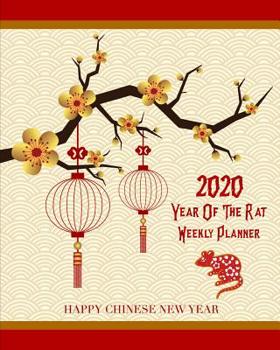 Paperback 2020 Year Of The Rat: Happy Chinese New Year Weekly Planner Calendar Book