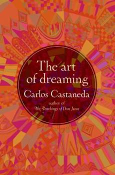The Art of Dreaming - Book #9 of the Teachings of Don Juan Series