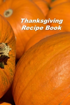 Paperback Thanksgiving Recipe Book: A Personal Size Notebook for Keeping and Sharing Recipes Book