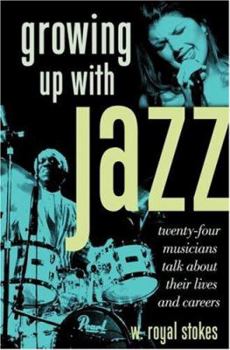 Hardcover Growing Up with Jazz: Twenty-Four Musicians Talk about Their Lives and Careers Book