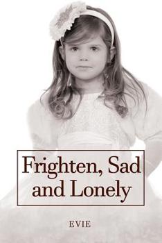 Paperback Frighten, Sad and Lonely Book