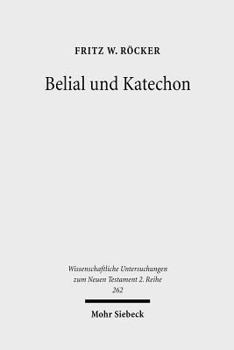 Paperback Belial Und Katechon: Eine Untersuchung Zu 2thess 2,1-12 Und 1thess 4,13-5,11 [German] Book