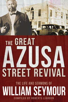 Paperback The Great Azusa Street Revival: The Life and Sermons of William Seymour Book