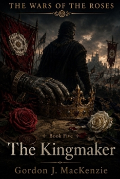 The Kingmaker (The Wars of the Roses)