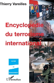 ENCYCLOPÉDIE DU TERRORISME INTERNATIONAL (Culture Du Renseignement) (French Edition)
