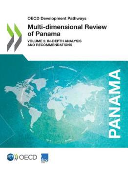 OECD Development Pathways Multi-Dimensional Review of Panama: Volume 2: In-depth Analysis and Recommendations: Edition 2018