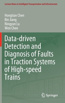 Hardcover Data-Driven Detection and Diagnosis of Faults in Traction Systems of High-Speed Trains Book