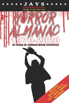 Paperback Jays Horror Almanac 1970-2020 [CHAINSAW EDITION - LIMITED TO 500 PRINT RUN] 50 Years of Horror Movie Statistics Book (Includes Budgets, Facts, Cast, C Book