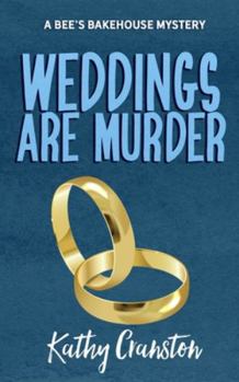Weddings are Murder - Book #7 of the Bee's Bakehouse Mysteries