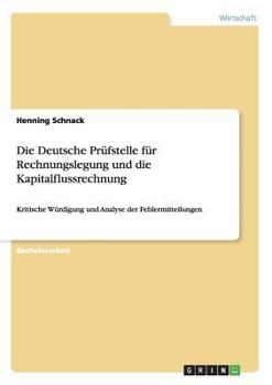 Paperback Die Deutsche Prüfstelle für Rechnungslegung und die Kapitalflussrechnung: Kritische Würdigung und Analyse der Fehlermitteilungen [German] Book