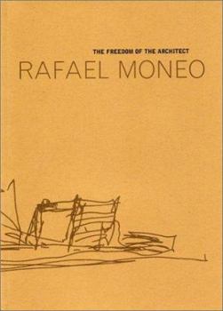 Paperback Rafael Moneo: The Freedom of the Architect: The Raoul Wallenberg Lecture Book