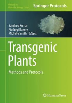 Transgenic Plants: Methods and Protocols - Book #1864 of the Methods in Molecular Biology