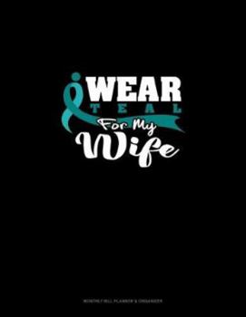 Paperback I Wear Teal For My Wife: Monthly Bill Planner & Organizer Book