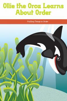 Paperback Ollie the Orca Learns about Order: Putting Things in Order Book