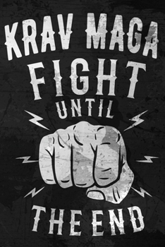 Paperback Krav Maga - Fight Until The End: Krav Maga Notebook. 150 blank sheets, with dotgrid 6 X 9 inches (15,24 cm X 22,86 cm) Book