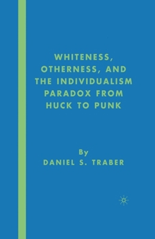 Paperback Whiteness, Otherness and the Individualism Paradox from Huck to Punk Book