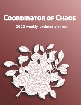 Paperback Coordinator of Chaos: 2020 Undated Weekly Planner: Weekly & Monthly Planner, Organizer & Goal Tracker - Organized Chaos Planner 2020 Book
