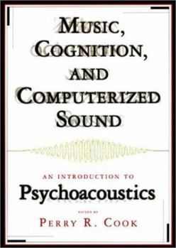 Hardcover Music, Cognition, and Computerized Sound: An Introduction to Psychoacoustics Book