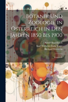 Paperback Botanik und Zoologie in Österreich in den Jahren 1850 bis 1900: Festschrift [German] Book