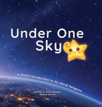 Hardcover Under One Sky: A Child's Introduction to Six World Religions Book
