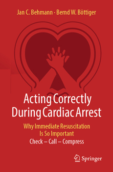 Paperback Acting Correctly During Cardiac Arrest: Why Immediate Resuscitation Is So Important: Check - Call - Compress Book
