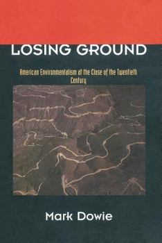 Paperback Losing Ground: American Environmentalism at the Close of the Twentieth Century Book