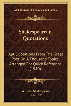 Shakespearian quotations in everyday use;: A key to their source and context,