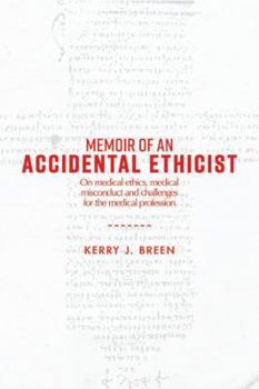 Paperback Memoir of an Accidental Ethicist: On Medical Ethics, Medical Misconduct and Challenges for the Medical Profession Book