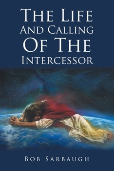 Paperback The Life And Calling Of The Intercessor Book
