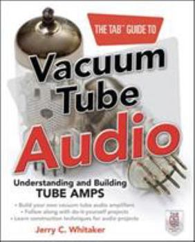 Paperback The Tab Guide to Vacuum Tube Audio: Understanding and Building Tube Amps Book