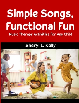 Paperback Simple Songs, Functional Fun: Music Therapy Activities for Any Child Book