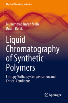 Paperback Liquid Chromatography of Synthetic Polymers: Entropy/Enthalpy Compensation and Critical Conditions Book