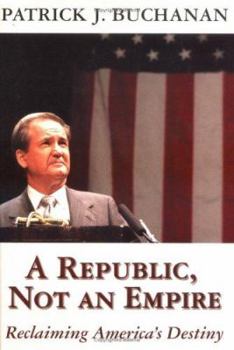 Hardcover A Republic, Not an Empire Reclaiming America's Destiny Book