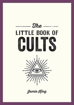 Paperback The Little Book of Cults: A Pocket Guide to the World's Most Notorious Cults Book