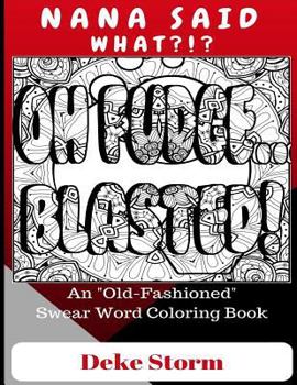 Paperback Nana Said What?!?: An "Old Fashioned" Swear Word Coloring Book