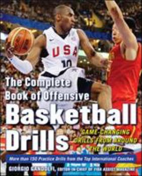 Paperback The Complete Book of Offensive Basketball Drills: Game-Changing Drills from Around the World Book