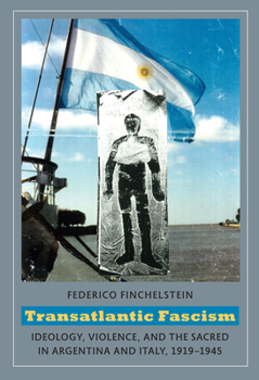 Paperback Transatlantic Fascism: Ideology, Violence, and the Sacred in Argentina and Italy, 1919-1945 Book