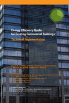 Paperback Energy Efficiency Guide for Existing Commercial Buildings: Technical Implementation (Advanced Energy Design Guide) Book