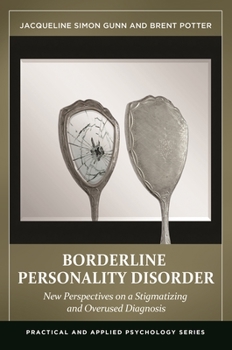 Hardcover Borderline Personality Disorder: New Perspectives on a Stigmatizing and Overused Diagnosis Book