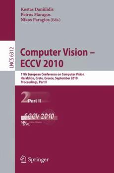 Paperback Computer Vision - ECCV 2010: 11th European Conference on Computer Vision, Heraklion, Crete, Greece, September 5-11, 2010, Proceedings, Part II Book