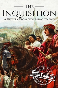 Paperback The Inquisition: A History From Beginning to End Book