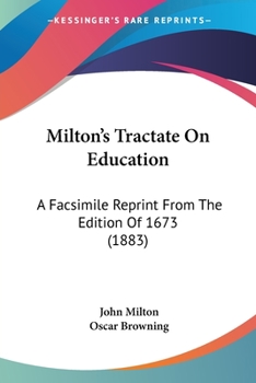 Paperback Milton's Tractate On Education: A Facsimile Reprint From The Edition Of 1673 (1883) Book