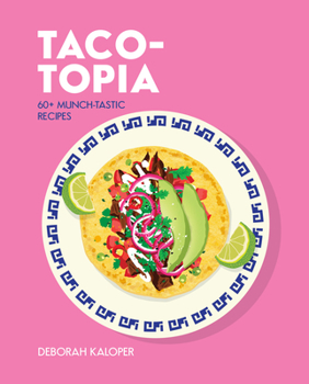 Hardcover Taco-Topia: 60+ Munch-Tastic Recipes Book