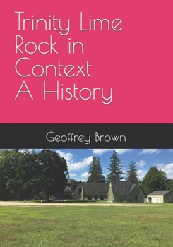 Paperback Trinity Lime Rock in Context - A History Book