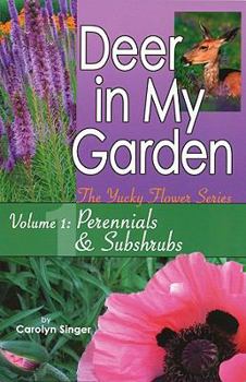 Paperback Deer in My Garden, Volume 1: Perennials & Subshrubs Book